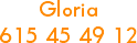 Gloria
615 45 49 12